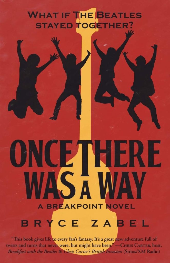 Once There Was a Way: What If The Beatles Stayed Together?: 2 (Breakpoint, 2)