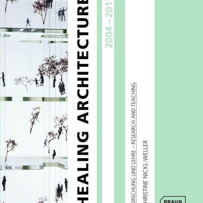 Healing Architecture 2004-2017: Forschung und Lehre - Research and Teaching