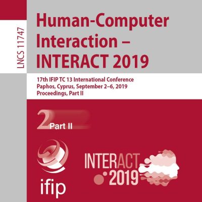 Human-Computer Interaction – INTERACT 2019: 17th IFIP TC 13 International Conference, Paphos, Cyprus, September 2–6, 2019, Proceedings, Part II: 11747 (Lecture Notes in Computer Science, 11747)