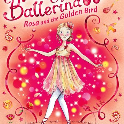 Rosa and the Golden Bird: Book 8 (Magic Ballerina)