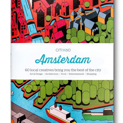 CITIx60 City Guides - Amsterdam (Upated Edition): 60 local creatives bring you the best of the city