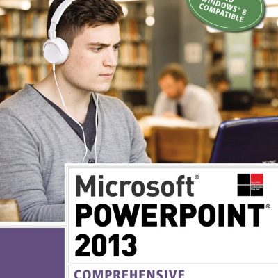 Microsoft®PowerPoint® 2013: Comprehensive (Shelly Cashman)