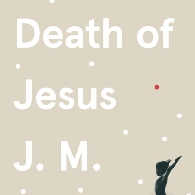 The Death of Jesus: J.M. Coetzee (Jesus Trilogy, 3)