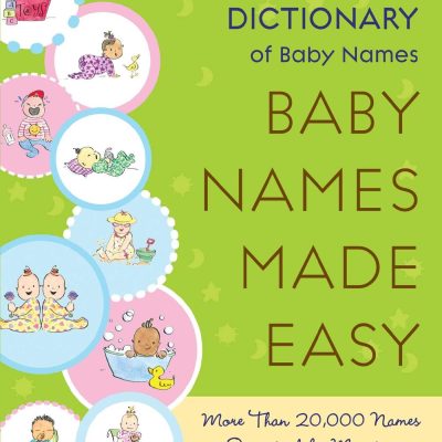 Baby Names Made Easy: The Complete Reverse-Dictionary of Baby Names