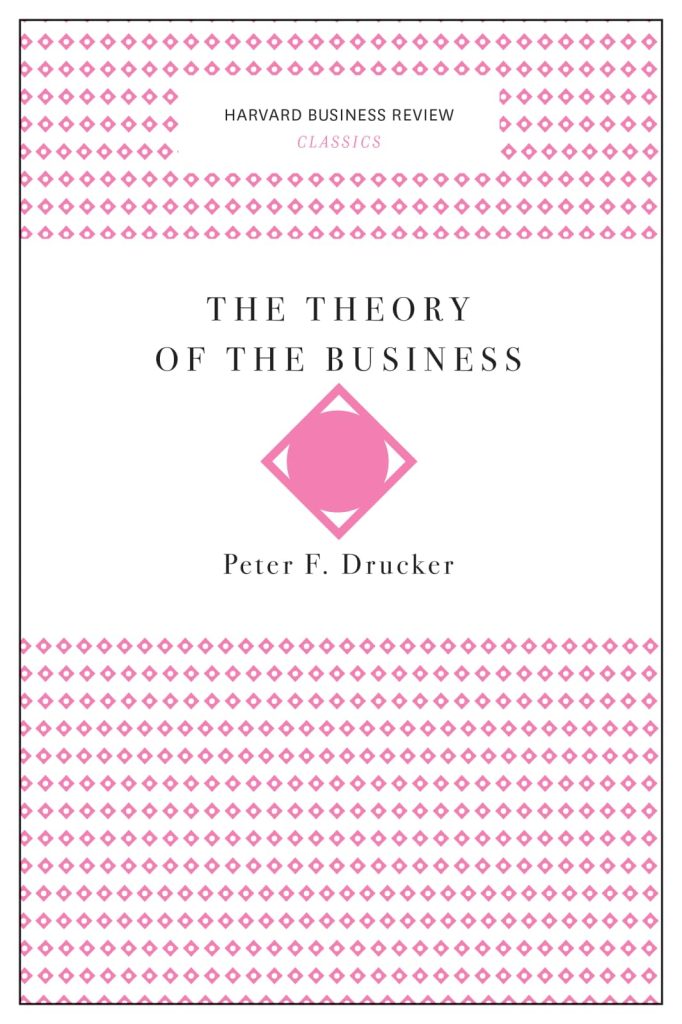 The Theory of the Business (Harvard Business Review Classics)