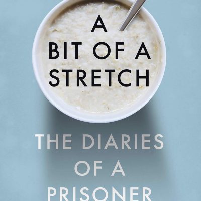 A Bit of a Stretch: The Diaries of a Prisoner