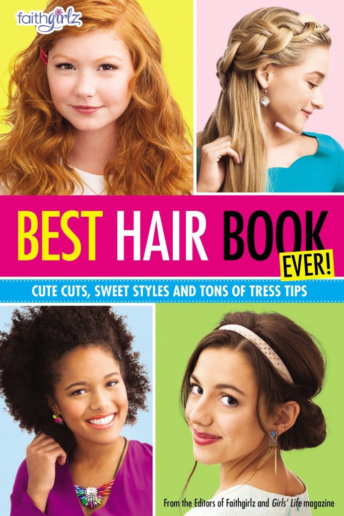 FAITHGIRLZ/BEST HAIR BOOK SC FAITHGIRLZ: Cute Cuts, Sweet Styles and Tons of Tress Tips