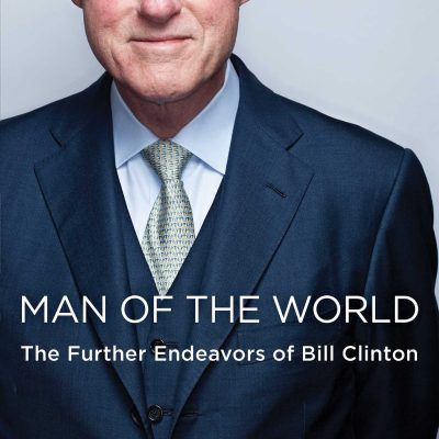 Man of the World: The Further Endeavors of Bill Clinton