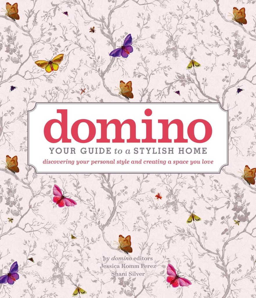 domino: Your Guide to a Stylish Home (DOMINO Books)