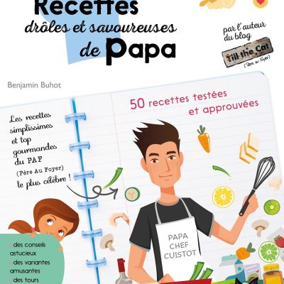 Les recettes drôles et savoureuses de Papa: 50 recettes testées et approuvées