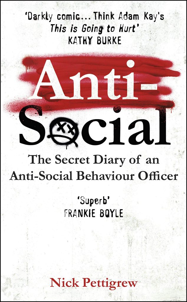 Anti-Social: the Sunday Times-bestselling diary of an anti-social behaviour officer