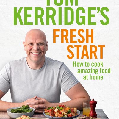 Tom Kerridge's Fresh Start: Eat well every day with 100 simple, tasty and healthy recipes for all the family