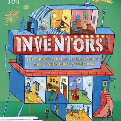 Inventors: Incredible stories of the world's most ingenious inventions (DK Explorers)