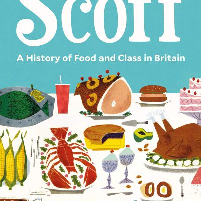 Scoff: A History of Food and Class in Britain