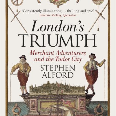 London's Triumph: Merchant Adventurers and the Tudor City