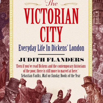 The Victorian City: Everyday Life in Dickens' London