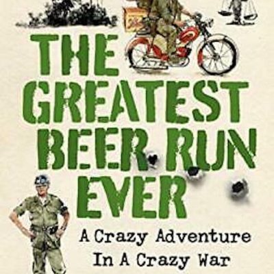 The Greatest Beer Run Ever A Crazy Adventure in a Crazy War Brand New