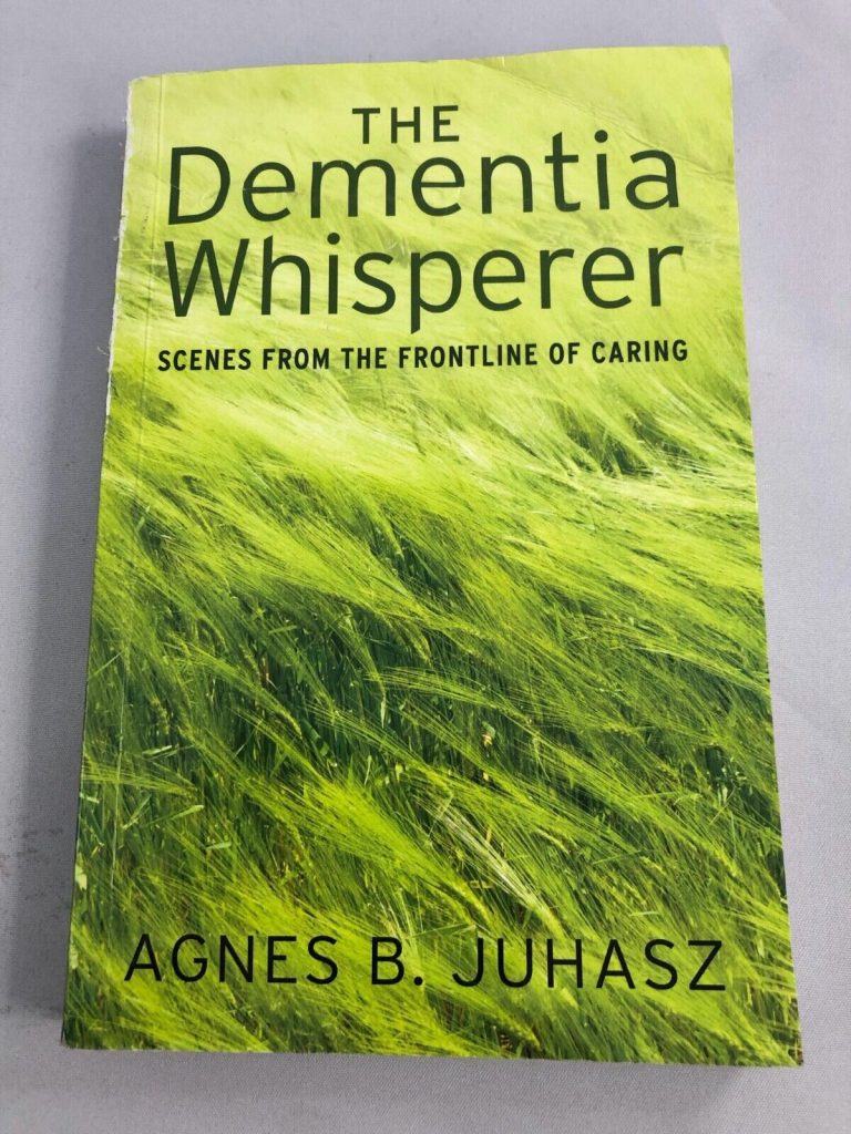 (PB) The Dementia Whisperer: Scenes from the Frontline of Caring by Agnes Juhasz